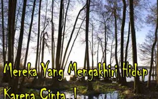 Mereka yang Mengakhiri Hidup Karena Cinta