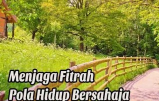 Pola Hidup Bersahaja, Upaya Mencari Kecintaan Rabb subhanahu wa ta’ala