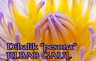 DI BALIK PESONA “jilbab gaul”