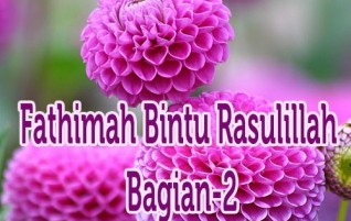 Fathimah Bintu Rasulillah Bagian-2