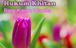Khitan Bagi Wanita, Bagaimana Hukumnya?
