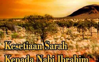 Kesetiaan Sarah kepada Nabi Ibrahim ‘alaihissalam