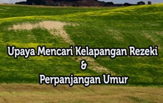 Upaya Mencari Kelapangan Rezeki dan Perpanjangan Umur