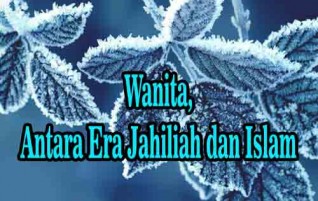 Wanita, Antara Era Jahiliah dan Islam