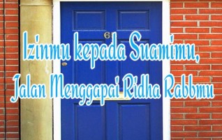Izinmu kepada Suamimu, Jalan Menggapai Ridha Rabbmu