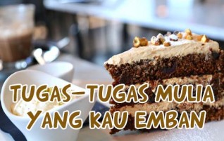 Tugas-tugas Mulia yang Kau emban