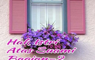 Hak Istri Atas Suami (Bagian Kedua)