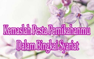 Kemaslah Pesta Pernikahanmu dalam Bingkai Syariat