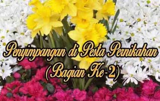 Penyimpangan di Pesta Pernikahan (Bagian Ke-2)
