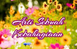 Arti Sebuah Kebahagiaan
