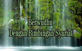 Berwudhu dengan Bimbingan Syariat