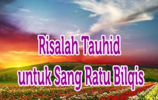 Risalah Tauhid untuk Sang Ratu Bilqis
