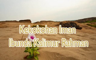 Kekokohan Iman Ibunda Kalimur Rahman ‘alaihissalam