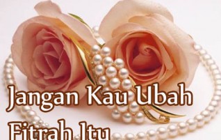 Jangan Kau Ubah Fitrah Itu