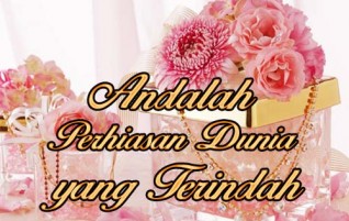 Andalah Perhiasan Dunia yang Terindah