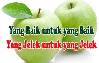 Yang Baik untuk yang Baik, yang Jelek untuk yang Jelek