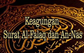 Keagungan Surat Al-Falaq dan An-Nas (Al-Mu’awwidzatain)