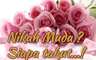 Nikah Muda, Siapa Takut?!