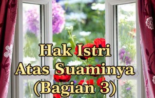 Hak Istri Atas Suaminya (Bagian 3)