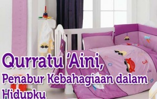 Qurratu ‘Aini, Penabur Kebahagiaan dalam Hidupku (Bagian 2)